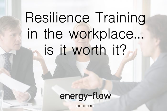 Resilience Training In The Workplace...is It Worth It? - Energy-Flow ...