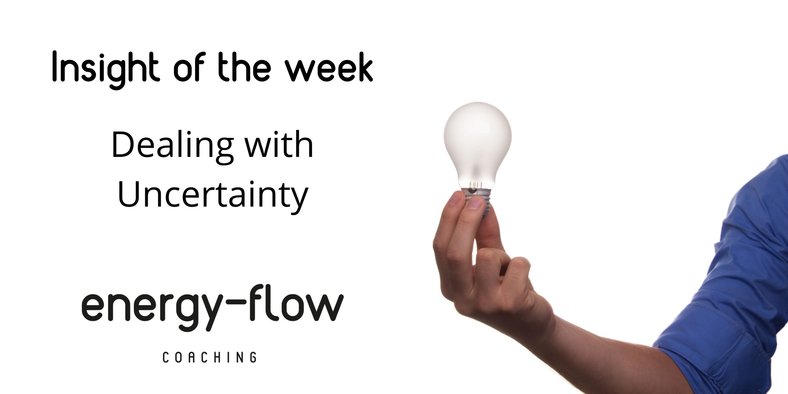 Dealing with Uncertainty - Energy-Flow Coaching : Energy-Flow Coaching